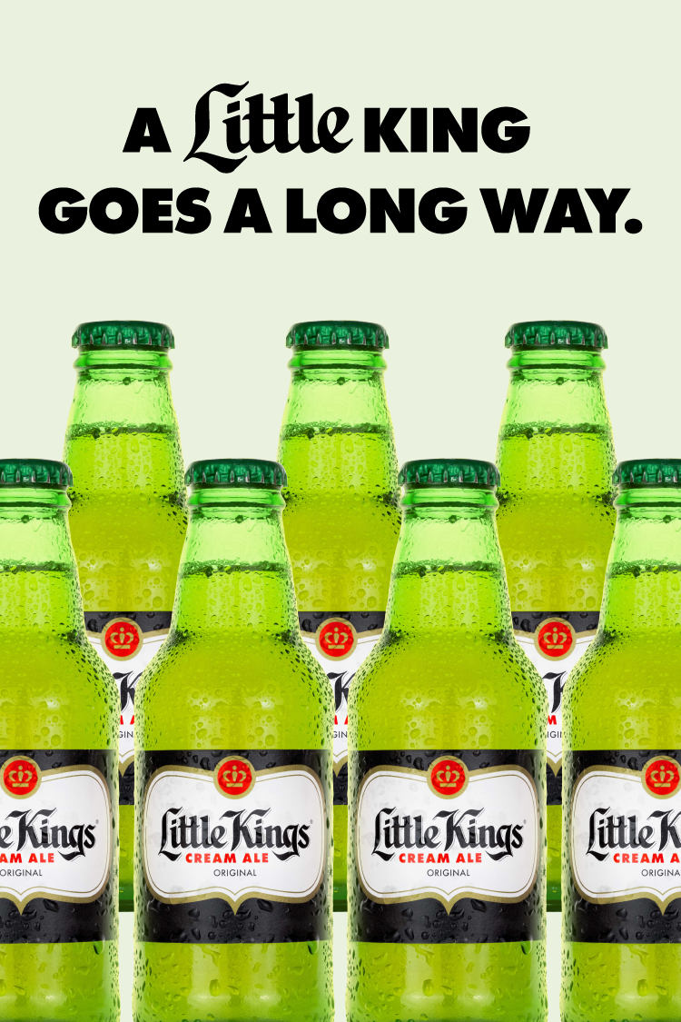Text that reads "A Little King goes a long way." Underneath that text is a lineup of Little Kings Cream Ale bottles.